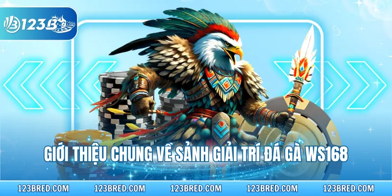 Đá Gà Ws168 – Sảnh Cá Cược Trực Tiếp Kịch Tính Nhất 2 Giới thiệu chung về sảnh giải trí đá gà WS168