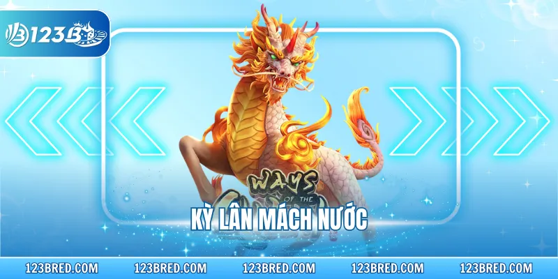Kỳ Lân Mách Nước – Cách Chơi Và Mẹo Chiến Thắng 100% 1 Kỳ Lân Mách Nước – Cách Chơi Và Mẹo Chiến Thắng 100%